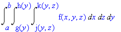 integral from a to b, g(y) to h(y), j(y,z) to k(y,z) of f(x,y,z) dx dz dy