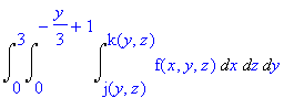 integral from 0 to 3, 0 to -y/3 + 1, j(y,z) to k(y,z) of f(x,y,z) dx dz dy