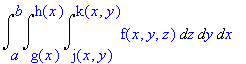 integral from a to b, g(x) to h(x), j(x,y) to k(x,y) of f(x,y,z) dz dy dx